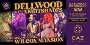Dellwood and the Nightshades with Wilcox Mansion at The Caz, Buffalo NY
